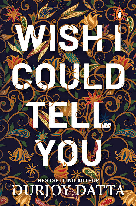 Romantic Novel: Wish I Could Tell You by Durjoy Dutta