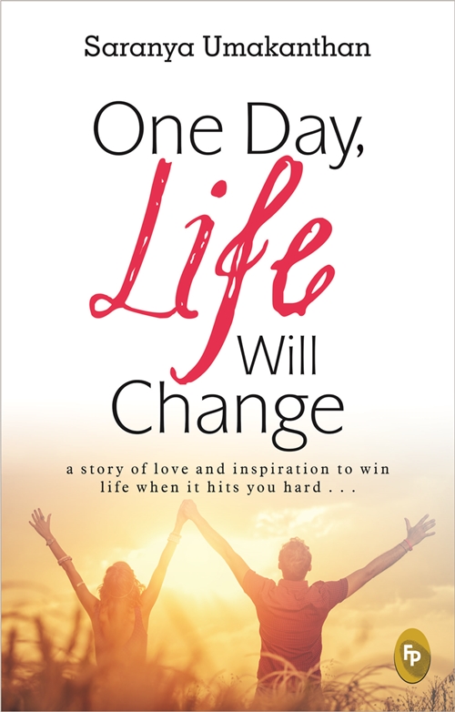  “One day, Life will Change” by Saranya Umakanthan- Published by Fingerprint Passion Publishing