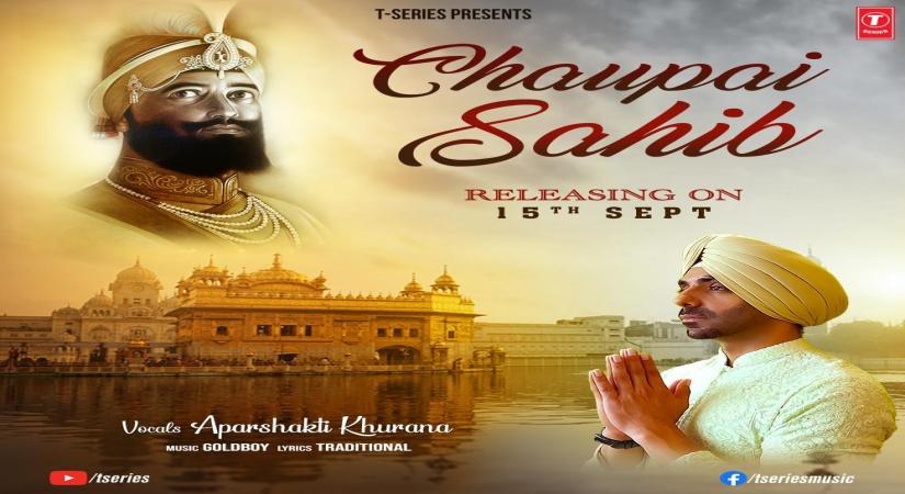'Chaupai Sahib' sung by Aparshakti Khurana is out now.