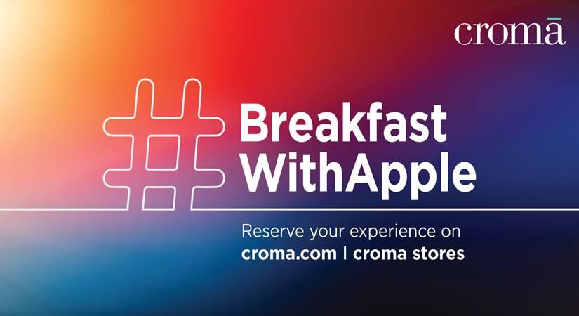 Croma #BreakfastWithApple