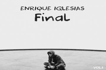 Enrique's 'Final' might be his last album.